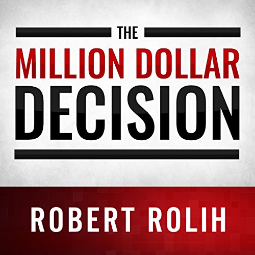 The Million Dollar Decision by Robert Rolih