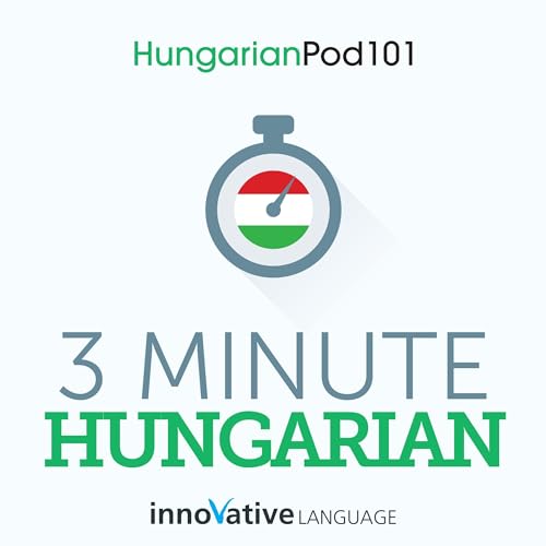 3-Minute Hungarian - 25 Lesson Series Audiobook by Innovative Language Learning