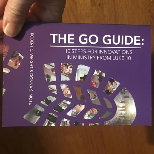 The Go Guide: 10 Steps for Innovations in Ministry from Luke 10 by Robert C. Wright