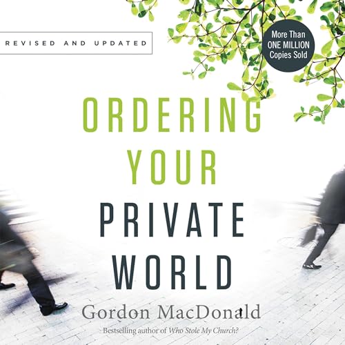 Ordering Your Private World by Gordon MacDonald