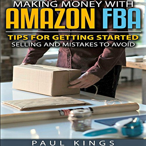 Making Money with Amazon FBA by Paul D. Kings