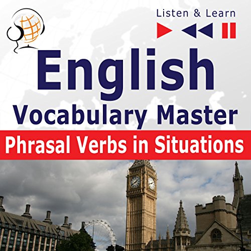 English Vocabulary Master - Phrasal Verbs in Situations. For Intermediate / Advanced Learners - Proficiency Level B2-C1