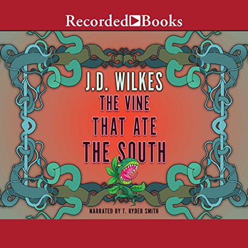 The Vine That Ate the South by J. D. Wilkes