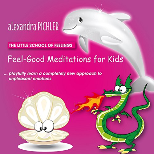 Feel-Good Meditations for Kids by Alexandra Pichler