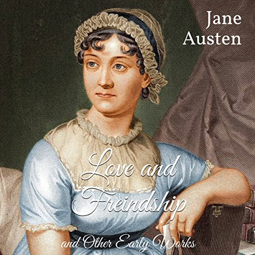 Love and Freindship and Other Early Works by Jane Austen