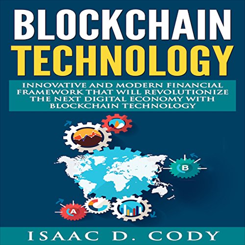 Blockchain Innovative and Modern Financial Framework That Will Revolutionize the Next Digital Economy with Blockchain Technology