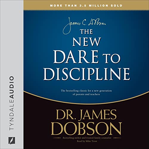 The New Dare to Discipline by James C. Dobson