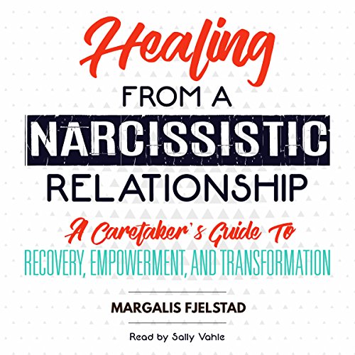 Healing from a Narcissistic Relationship by Margalis Fjelstad