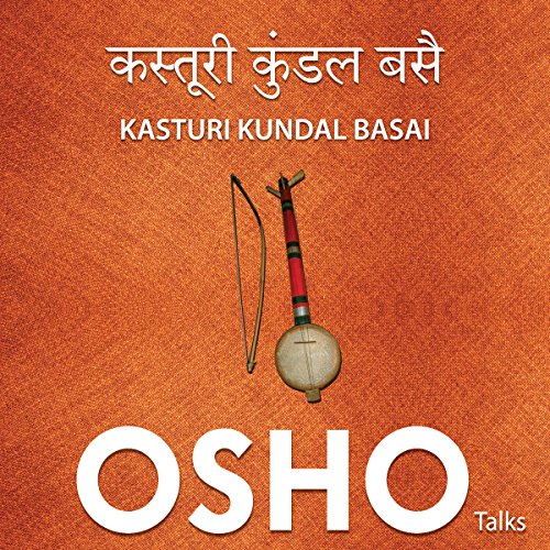 Kasturi Kundal Basai by OSHO