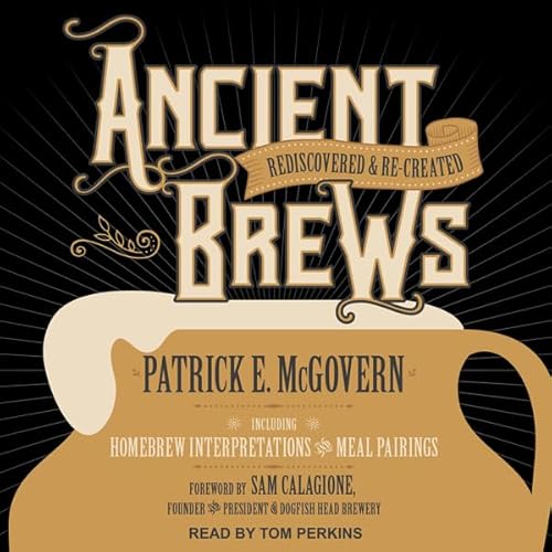 Ancient Brews by Patrick E. McGovern