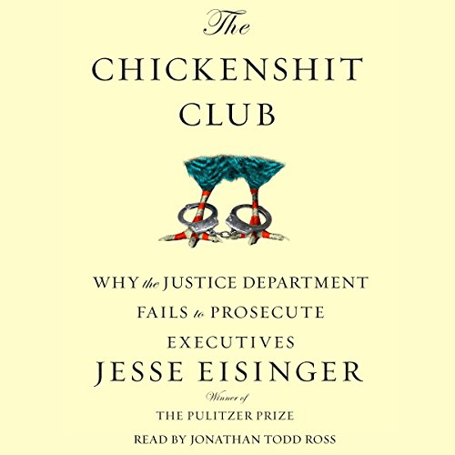 The Chickenshit Club by Jesse Eisinger