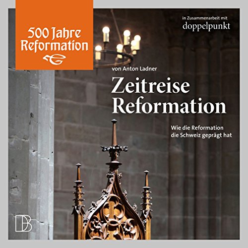 Zeitreise Reformation by Anton Ladner