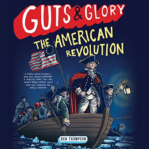 Guts &amp; Glory: The American Revolution