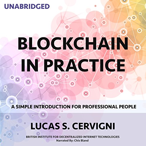 Blockchain in Practice by Lucas Sergio Cervigni