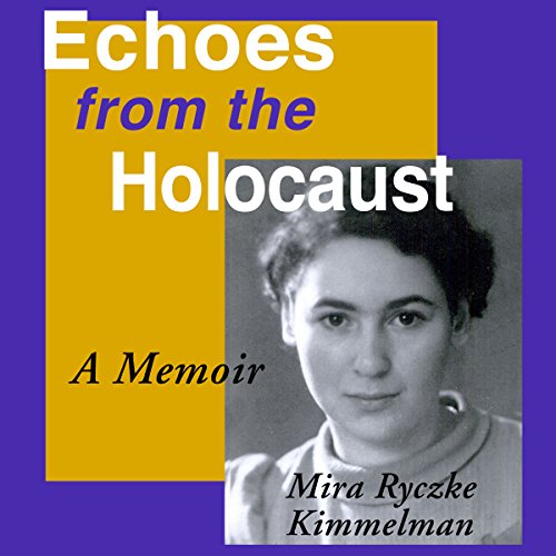 Echoes from the Holocaust by Mira Ryczke Kimmelman