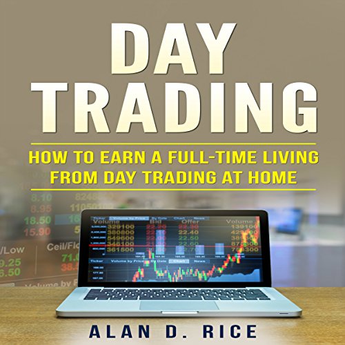 Day Trading: How to Earn a Full-Time Living from Day Trading at Home