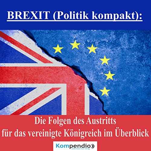 BREXIT - Die Folgen des Austritts für das Vereinigte Königreich im Überblick