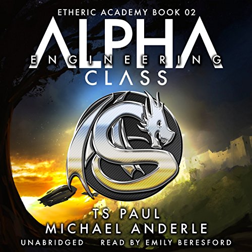 Alpha Class: The Etheric Academy, Book 2 by T S Paul