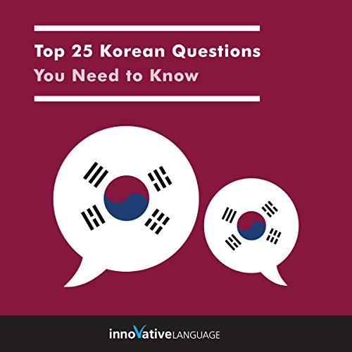 Top 25 Korean Questions You Need to Know by Innovative Language Learning LLC