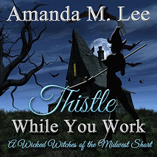 Thistle While You Work by Amanda M. Lee