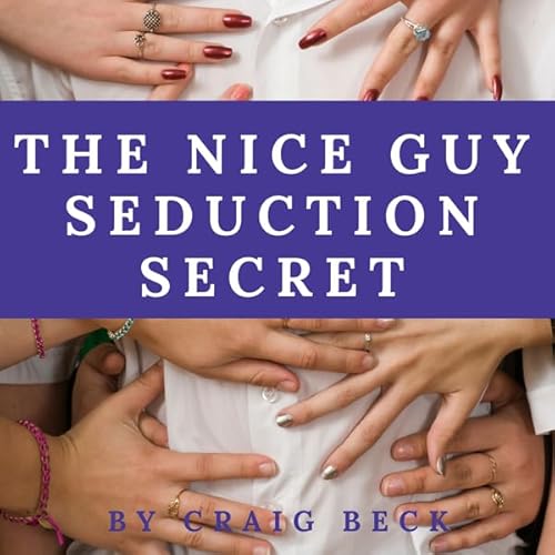The Nice Guy Seduction Secret by Craig Beck