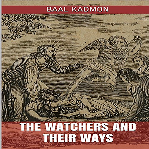 The Watchers and Their Ways by Baal Kadmon
