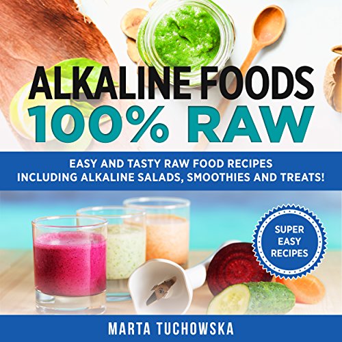 Alkaline Foods: 100% Raw!