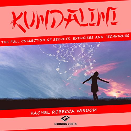 Kundalini: The Full Collection of Secrets, Exercises, and Techniques