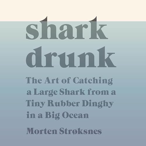 Shark Drunk by Morten Stroksnes