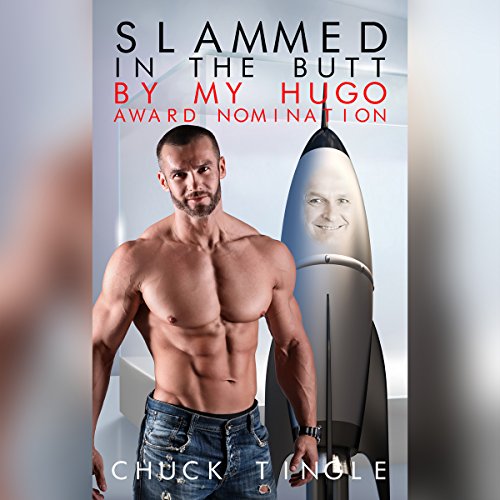 Slammed in the Butt by My Hugo Award Nomination