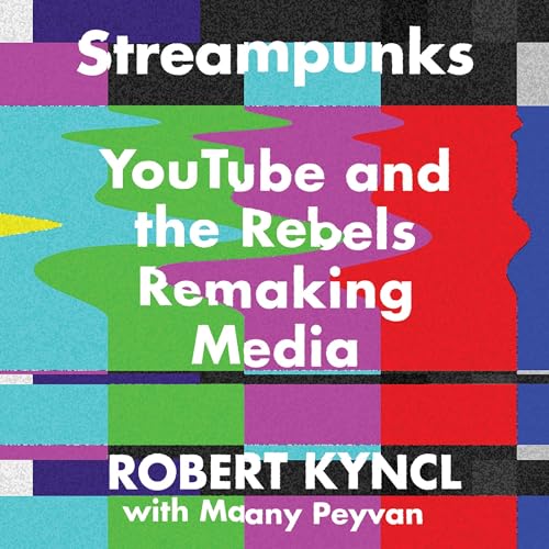 Streampunks by Robert Kyncl