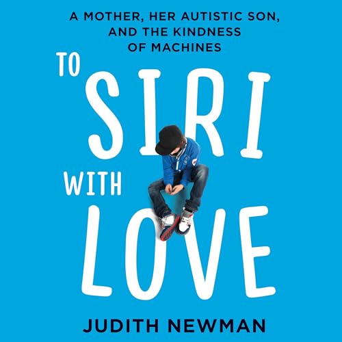 To Siri with Love by Judith Newman