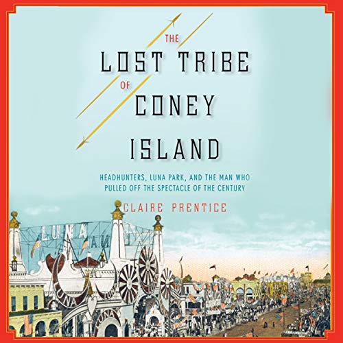 The Lost Tribe of Coney Island by Claire Prentice