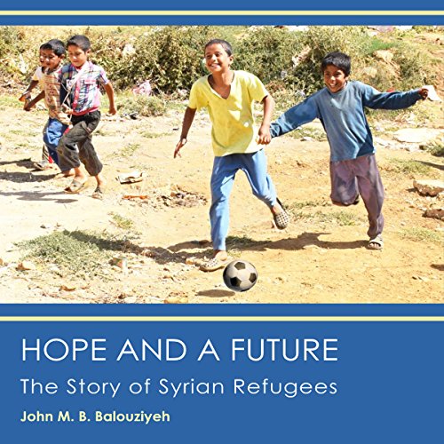 Hope and a Future by John M. B. Balouziyeh Esq.