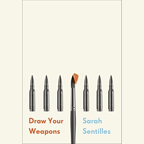 Draw Your Weapons by Sarah Sentilles