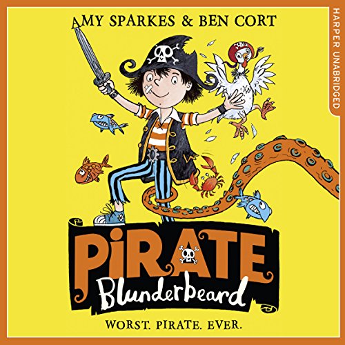 Pirate Blunderbeard: Worst. Pirate. Ever. by Amy Sparkes