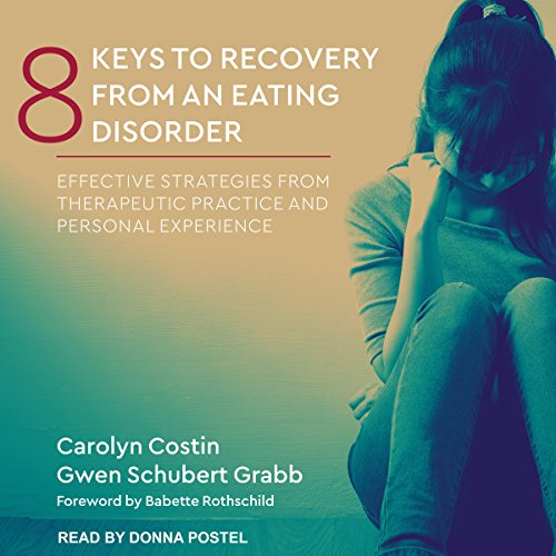 8 Keys to Recovery from an Eating Disorder by Carolyn Costin