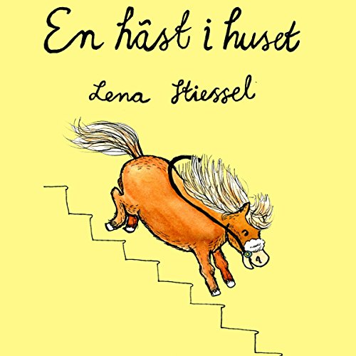 En häst i huset by Lena Stiessel