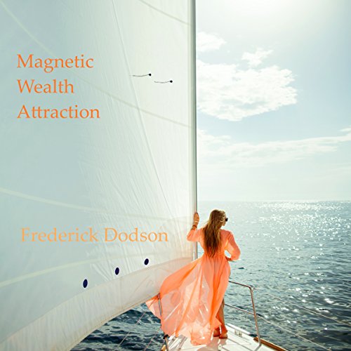 Magnetic Wealth Attraction by Frederick Dodson