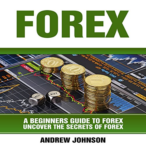 Forex: A Beginner's Guide to Forex