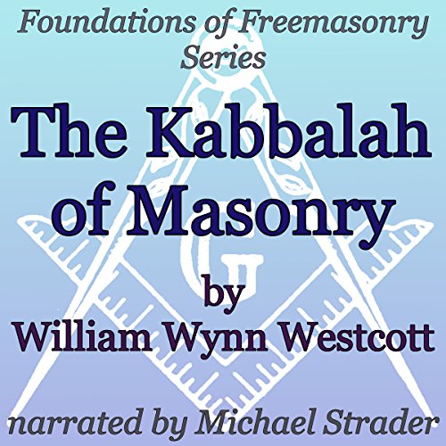 The Kabbalah of Masonry by William Wynn Westcott