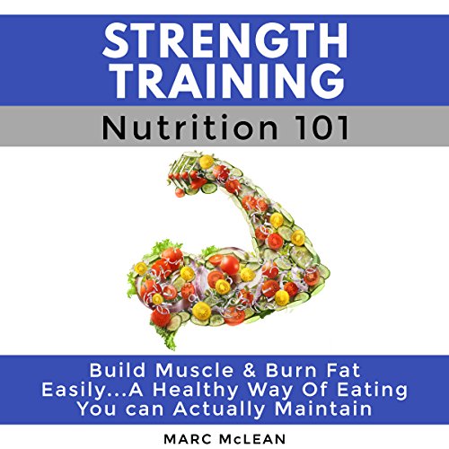Strength Training Nutrition 101