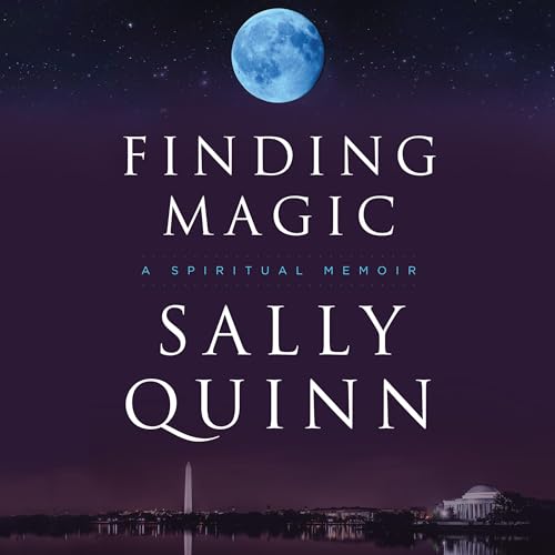 Finding Magic by Sally Quinn