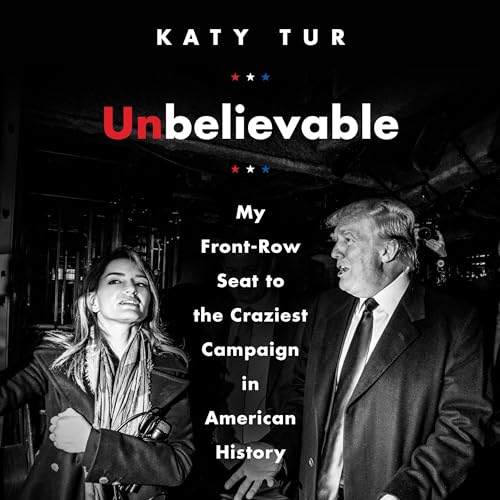 Unbelievable by Katy Tur