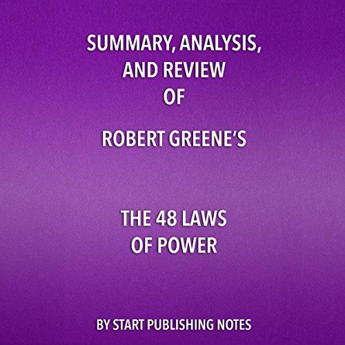 Summary, Analysis, and Review of Robert Greene's 'The 48 Laws of Power'