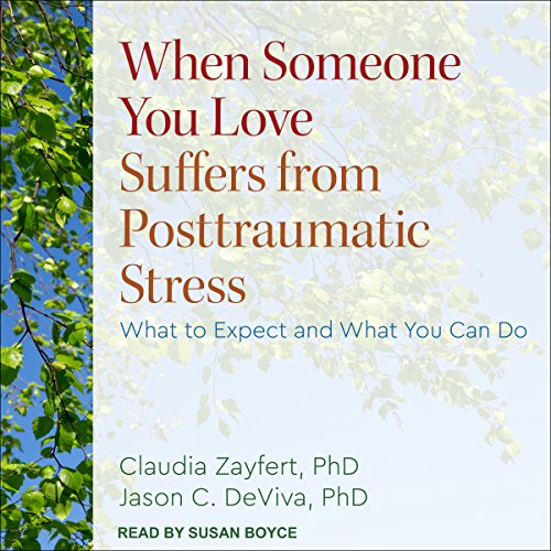 When Someone You Love Suffers from Posttraumatic Stress by Claudia C. Zayfert PhD