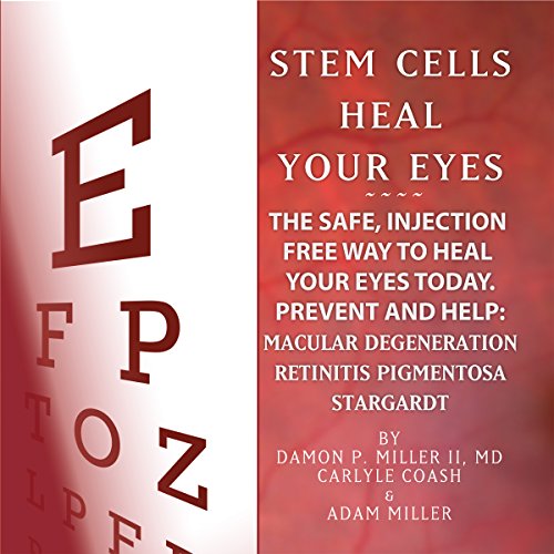 Stem Cells Heal Your Eyes by Damon P Miller II MD