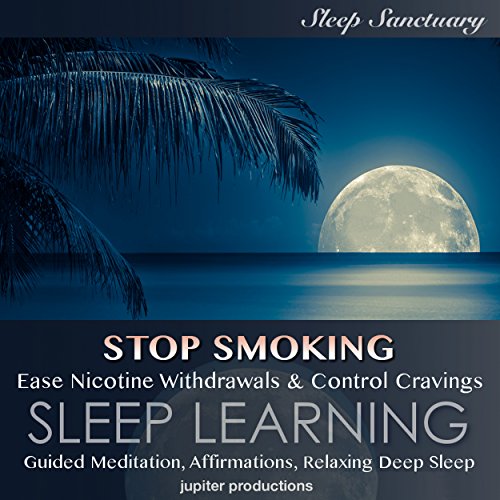 Stop Smoking, Ease Nicotine Withdrawals & Control Cravings by Jupiter Productions