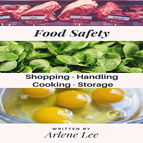 Food Safety Tips: Shopping - Handling - Cooking - Storing