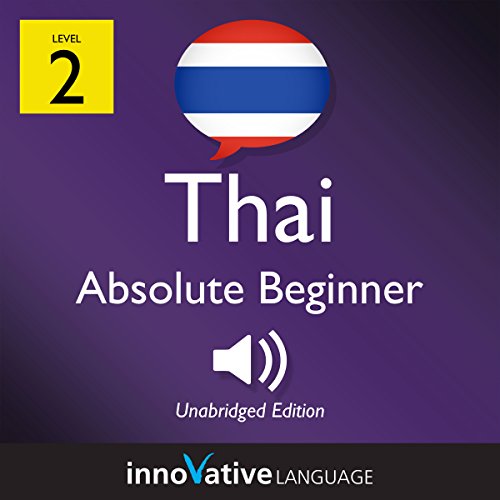 Learn Thai - Level 2: Absolute Beginner Thai: Volume 1: Lessons 1-25